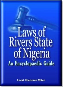 Dr. Leesi Ebenezer Mitee Laws of Rivers State of Nigeria: An Encyclopaedic Guide